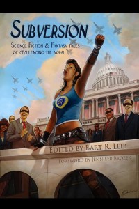 Subversion: Science Fiction & Fantasy Tales of Challenging the Norm